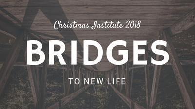 Christmas Institute 2018: BRIDGES
